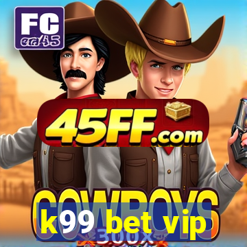 k99 bet vip